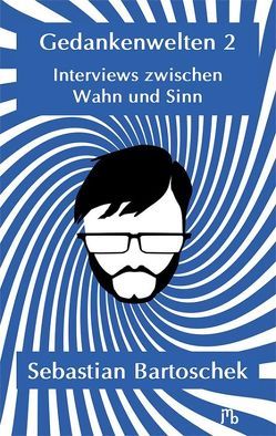 Gedankenwelten 2 – Interviews zwischen Wahn und Sinn von Anders (Lanoo),  Christian, Anonymous, Bartoschek,  Sebastian, Fischinger,  Lars A., Kachelmann,  Jörg, Lammert,  Prof. Dr. Norbert, Voenix (d.i. Thomas Vömel), Weymayr,  Christian