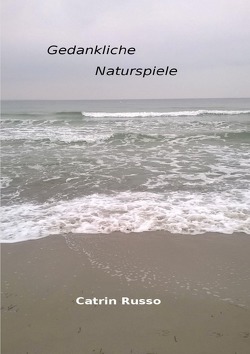 Gedankliche Naturspiele von Russo,  Catrin