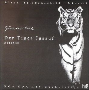 Gedenk-Trilogie Günter Eich / Der Tiger Jussuf von Assmann,  Arno, Blech,  Hans Ch, Eich,  Günter, Flickenschildt,  Elisabeth, Koester,  Jan, Minetti,  Bernhard, Müthel,  Lola, Wilhelmi,  Ernie