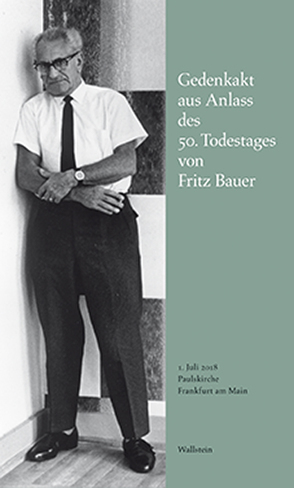 Gedenkakt aus Anlass des 50. Todestages von Fritz Bauer von Fritz Bauer Institut, 