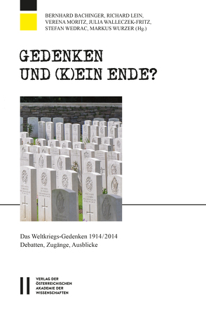 Gedenken und (k)ein Ende? von Adlgasser,  Franz, Bachinger,  Bernhard, Lein,  Richard, Moritz,  Verena, Walleczek-Fritz,  Julia, Wedrac,  Stefan, Wurzer,  Markus