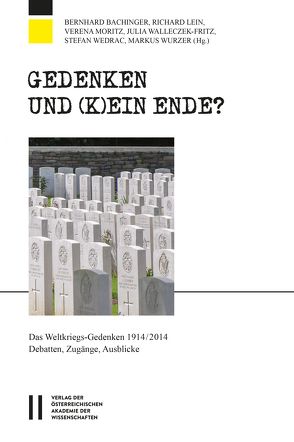 Gedenken und (k)ein Ende? von Adlgasser,  Franz, Bachinger,  Bernhard, Lein,  Richard, Moritz,  Verena, Walleczek-Fritz,  Julia, Wedrac,  Stefan, Wurzer,  Markus