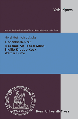 Gedenkreden auf Frederick Alexander Mann, Brigitte Knobbe-Keuk, Werner Flume von Di Fabio,  Udo, Jakobs,  Horst Heinrich, Kindhäuser,  Urs, Roth,  Wulf-Henning