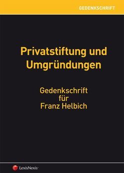 Gedenkschrift Franz Helbich von Briem,  Robert, Cerha,  Günter, Csoklich,  Peter, Hirschler,  Klaus, Hügel,  Hanns F., König,  Elisabeth, Lang,  Michael, Lechner,  Eduard, Leiter,  Werner, Motal,  Bernhard, Nowotny,  Christian, Platzer,  Walter, Rabel,  Klaus, Rédei,  Christoph, Schellmann,  Gottfried, Schima,  Georg, Schwarzinger,  Walter, Stangl,  Christian, Staringer,  Claus, Steinmaurer,  Wolfgang, Strimitzer,  Eugen, Sulz,  Gottfried, Tanzer,  Michael, Torggler,  Hellwig, Toscani,  Valerie, Waitz-Ramsauer,  Kornelia, Wallentin,  Eberhard, Wiedermann,  Klaus, Wiesner,  Werner, Zöchling,  Hans