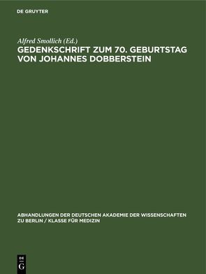 Gedenkschrift zum 70. Geburtstag von Johannes Dobberstein von Smollich,  Alfred