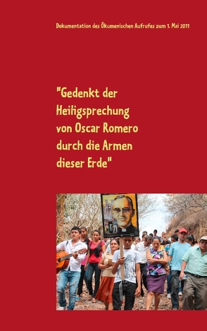 „Gedenkt der Heiligsprechung von Oscar Romero durch die Armen dieser Erde“ von Bürger,  Peter, Meyer,  Friedhelm, Weisner,  Christian