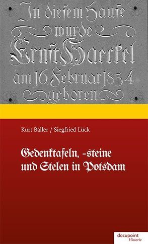 Gedenktafeln, -steine und Stelen in Potsdam von Baller,  Kurt, Lück,  Siegfried