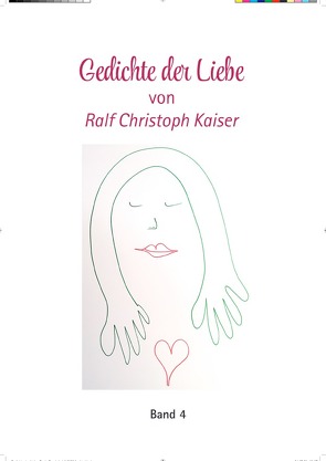 Gedichtband / Gedichte der Liebe von Ralf Christoph Kaiser mit erotischen Zeichnungen als Kunstdruck Band 4 von Kaiser,  Ralf