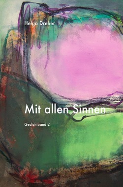 Gedichtband Triologie / Mit allen Sinnen von Dreher,  Helga