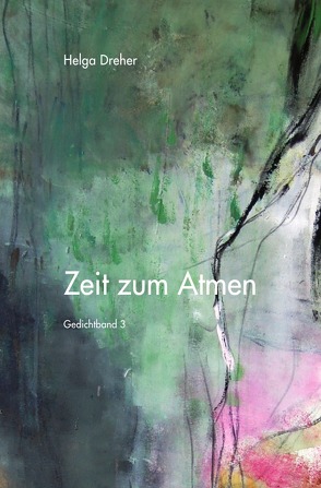 Gedichtband Triologie / Zeit zum Atmen von Dreher,  Helga