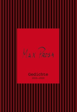 Gedichte 2010 – 2020 von Prosa,  Max