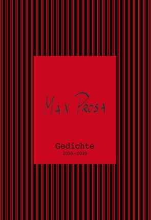 Gedichte 2010 – 2020 von Prosa,  Max