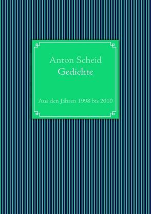 Gedichte von Scheid,  Anton