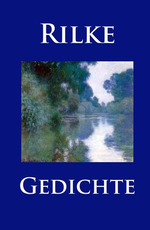 Gedichte von Rilke,  Rainer Maria