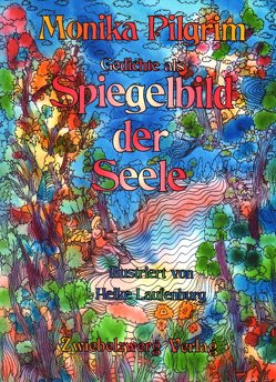 Gedichte als Spiegelbild der Seele von Laufenburg,  Heike, Pilgrim,  Monika