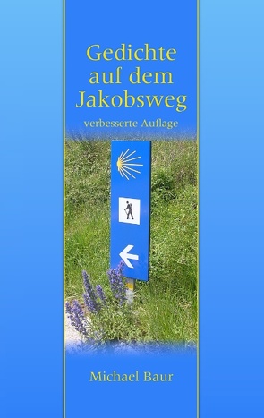 Gedichte auf dem Jakobsweg von Baur,  Michael