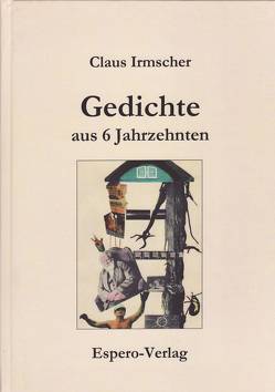 Gedichte aus 6 Jahrzehnten von Irmscher,  Claus