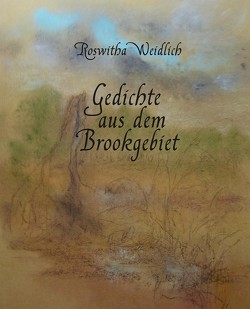 Gedichte aus dem Brookgebiet von Weidlich,  Roswitha