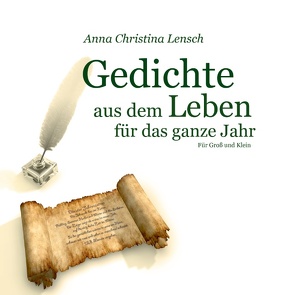 Gedichte aus dem Leben für das ganze Jahr von Lensch,  Anna Christina