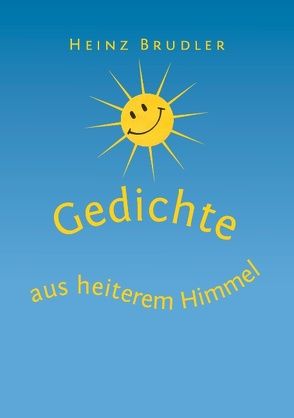 Gedichte aus heiterem Himmel von Brudler,  Heinz