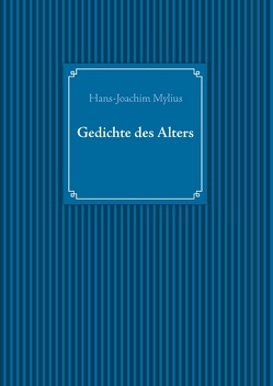 Gedichte des Alters von Mylius,  Hans-Joachim