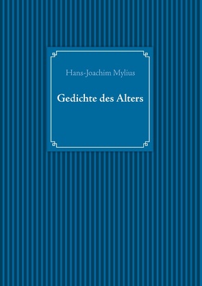 Gedichte des Alters von Mylius,  Hans-Joachim