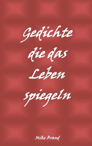 Gedichte die das Leben spiegeln von Brand,  Mike