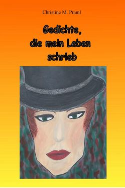 Gedichte, die mein Leben schrieb von Praml,  Christine M.