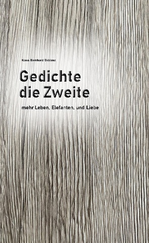 Gedichte die Zweite von Gablenz,  Klaus Bernhard