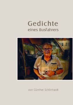 Gedichte eines Busfahrers von Schönhardt,  Günther