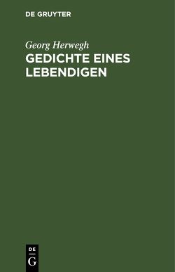 Gedichte eines Lebendigen von Herwegh,  Georg