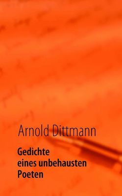 Gedichte eines unbehausten Poeten von Dittmann,  Arnold