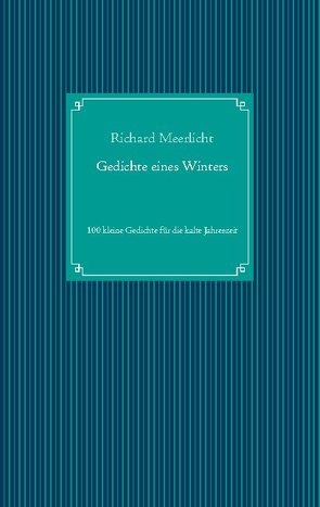 Gedichte eines Winters von Meerlicht,  Richard