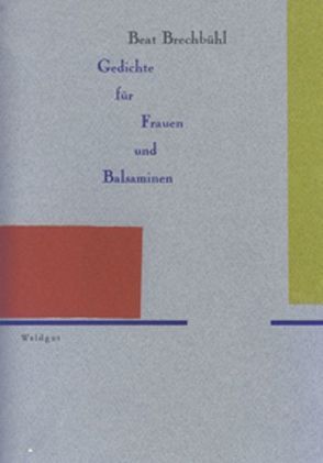 Gedichte für Frauen und Balsaminen von Brechbühl,  Beat