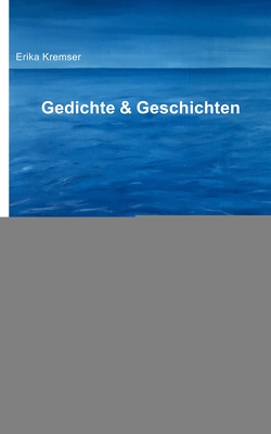 Gedichte & Geschichten von Kremser,  Erika, Sebald,  Claudia