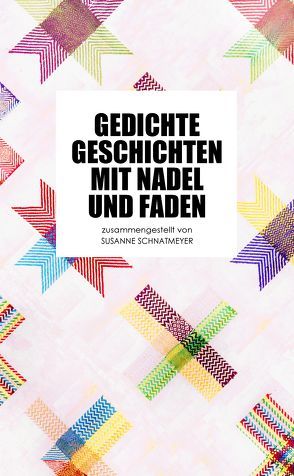 Gedichte, Geschichten mit Nadel und Faden von Schnatmeyer,  Susanne