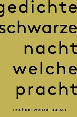 Gedichte Schwarze Nacht welche Pracht von Passer,  Michael Wenzel