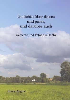 Gedichte über dieses und jenes, und darüber auch von August,  Georg