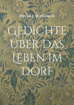 Gedichte über das Leben im Dorf von Sunitsch,  Nicole