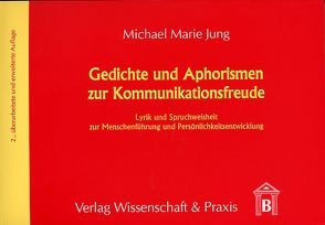 Gedichte und Aphorismen zur Kommunikationsfreude. von Jung,  Michael Marie