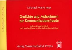 Gedichte und Aphorismen zur Kommunikationsfreude. von Jung,  Michael Marie