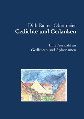 Gedichte und Gedanken von Obermeier,  Dirk