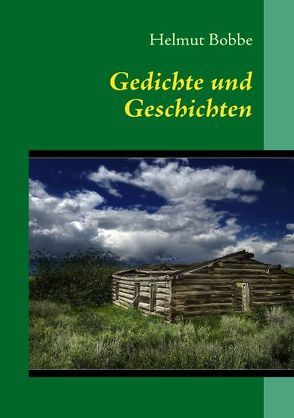 Gedichte und Geschichten von Bobbe,  Helmut