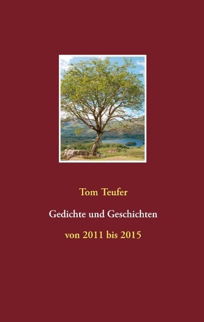 Gedichte und Geschichten von Teufer,  Tom