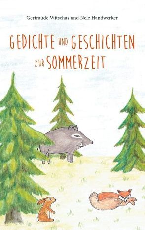 Gedichte und Geschichten zur Sommerzeit von Handwerker,  Nele, Witschas,  Gertraude