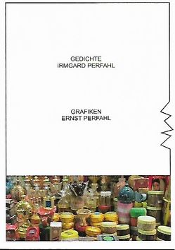 Gedichte und Grafiken von Perfahl,  Irmgard