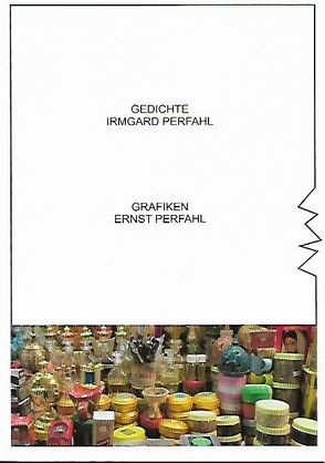 Gedichte und Grafiken von Perfahl,  Irmgard