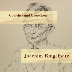 Gedichte und Grotesken von Pichowetz,  Gerald, Ringelnatz,  Joachim