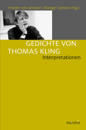 Gedichte von Thomas Kling von Bulang,  Tobias, Burdorf,  Dieter, Geisenhanslüke,  Achim, Hillebrandt,  Claudia, Jürgensen,  Christoph, Klimek,  Sonja, Korte,  Hermann, May,  Markus, Reents,  Friederike, Schilling,  Erik, Springer,  Mirjam, Trilcke,  Peer, von Ammon,  Frieder, Waltenberger,  Michael, Weder,  Christine, Wesche,  Jörg, Zymner,  Rüdiger