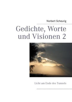 Gedichte, Worte und Visionen 2 von Scheurig,  Norbert